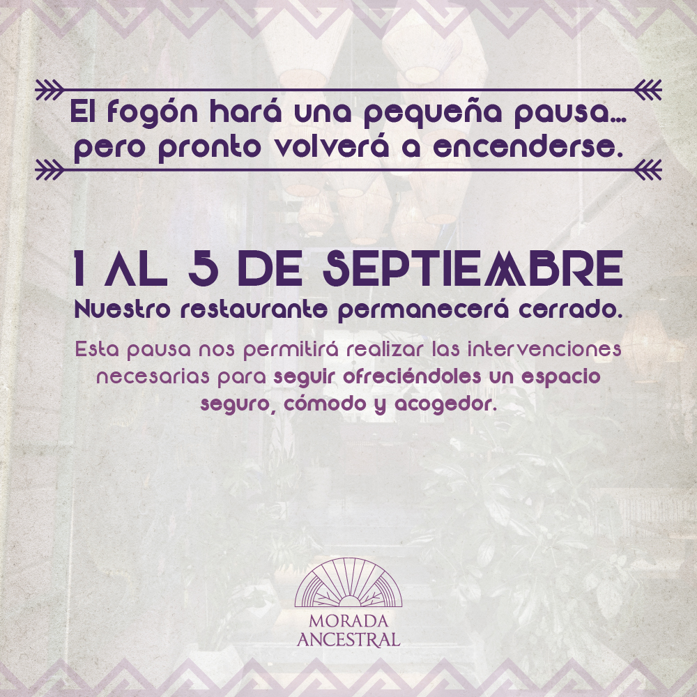 Pop-up institucional de Morada Ancestral sobre la pausa en el servicio del fogón y adecuaciones del espacio del 1 al 5 de septiembre